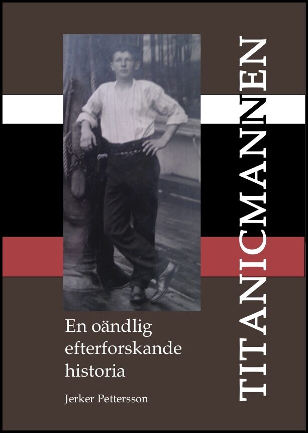 Pettersson, Jerker | Titanicmannen : En oändlig efterforskande historia