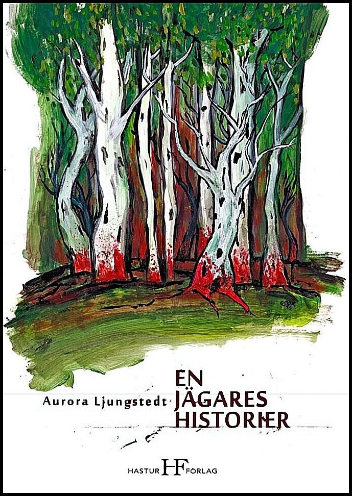 Ljungstedt, Aurora | En jägares historier