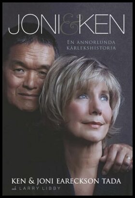 Eareckson Tada, Joni| Tada, Ken| Libby, Larry | Joni & Ken : En annorlunda kärlekshistoria