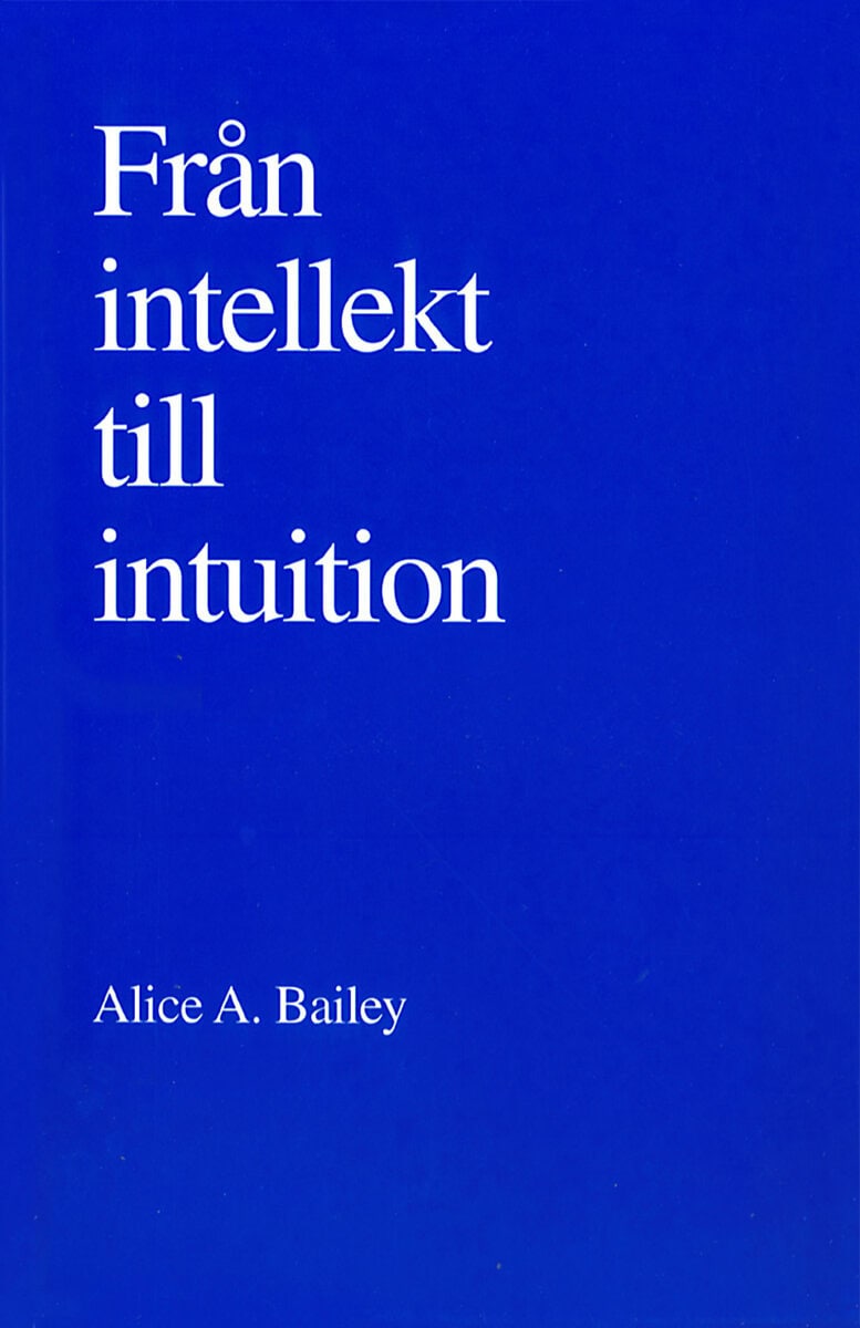 Bailey, Alice A | Från intellekt till intuition