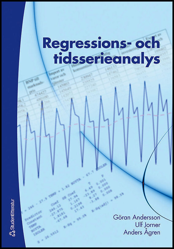 Andersson, Göran | Jorner, Ulf | Ågren, Anders | Regressions- och tidsserieanalys : Och tidsserieanalys : och tidsseriea...