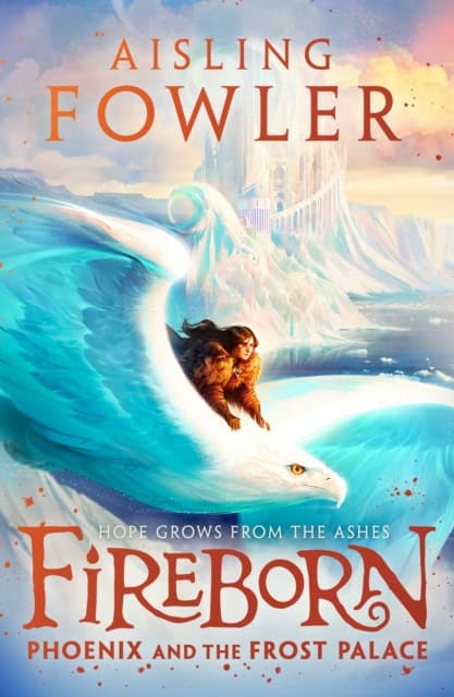 Fowler, Aisling | Fireborn : Phoenix and the Frost Palace