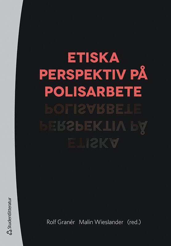 Granér, Rolf | Wieslander, Malin | et al | Etiska perspektiv på polisarbete
