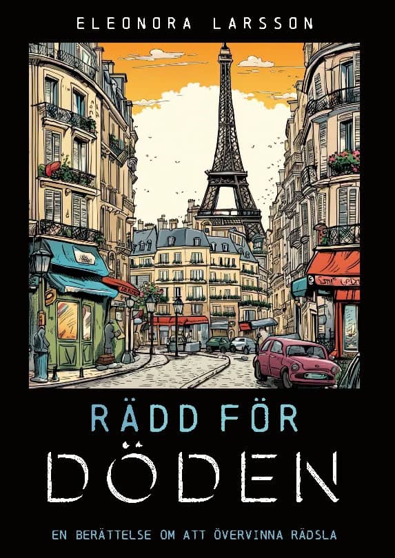 Larsson, Eleonora | Rädd för döden : En berättelse om att övervinna rädsla