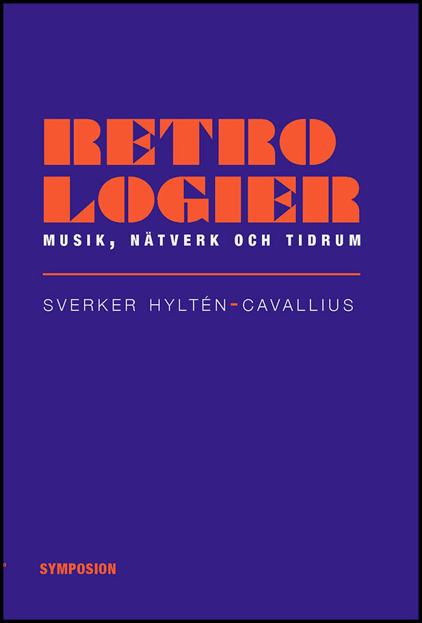 Hyltén-Cavallius, Sverker | Retrologier : Musik, nätverk och tidrum