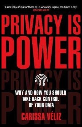 Veliz, Carissa | Privacy is Power