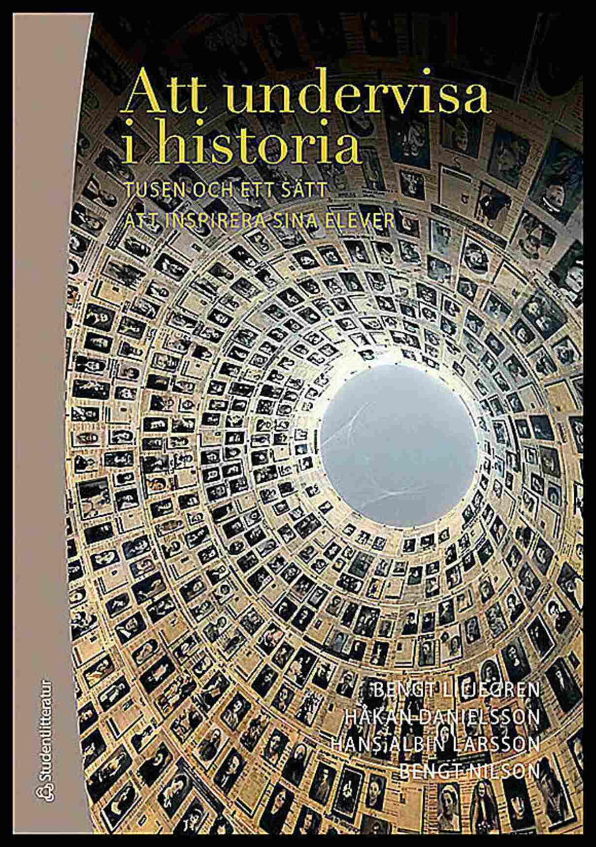 Liljegren, Bengt | Danielsson, Håkan | Larsson, Hans-Albin | Nilson, Bengt | Att undervisa i historia : Tusen och ett sä...