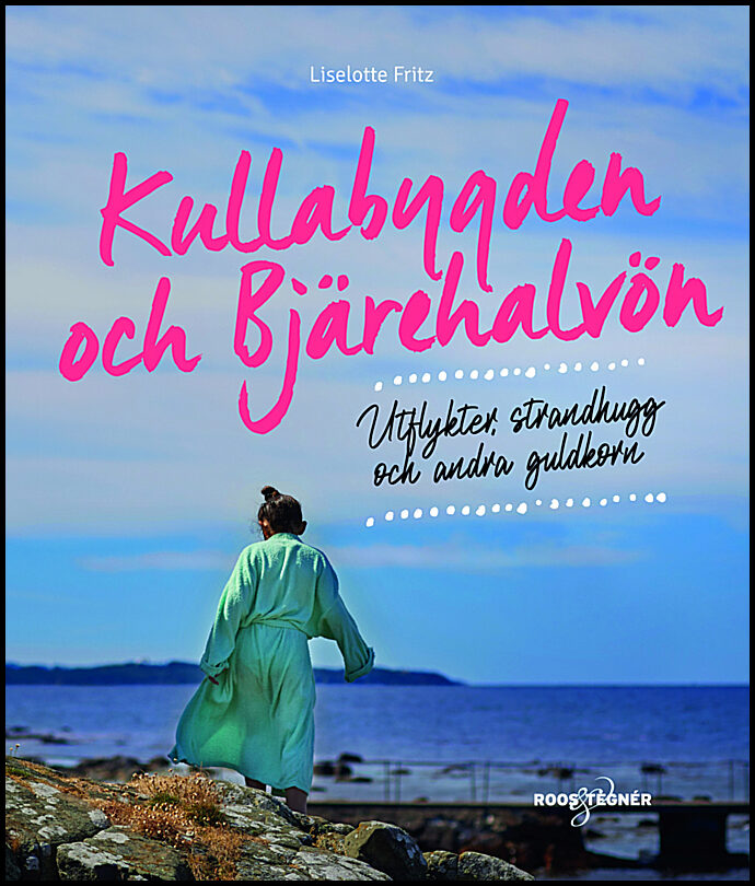 Fritz, Liselotte | Kullabygden och Bjärehalvön : Utflykter, strandhugg och andra guldkorn