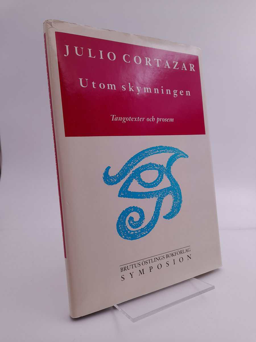 Cortázar, Julio | Utom skymningen : Tangotexter och prosem