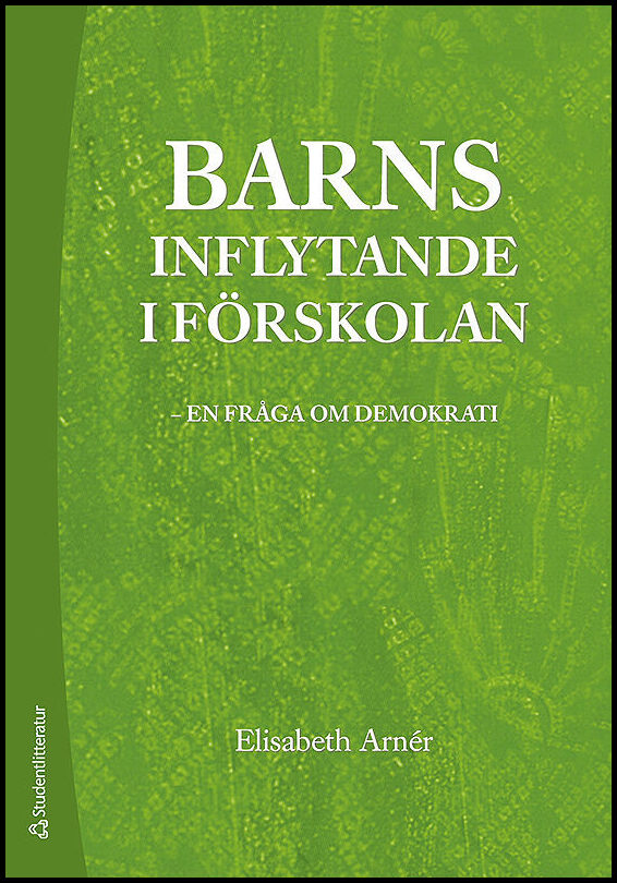 Arnér, Elisabeth | Barns inflytande i förskolan : En fråga om demokrati