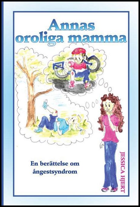 Hjert, Jessica | Annas oroliga mamma. En berättelse om ångestsyndrom