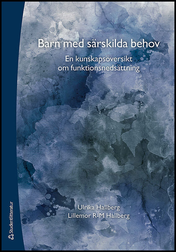 Hallberg, Ulrika | Hallberg, Lillemor | Barn med särskilda behov : En kunskapsöversikt om funktionsnedsättning