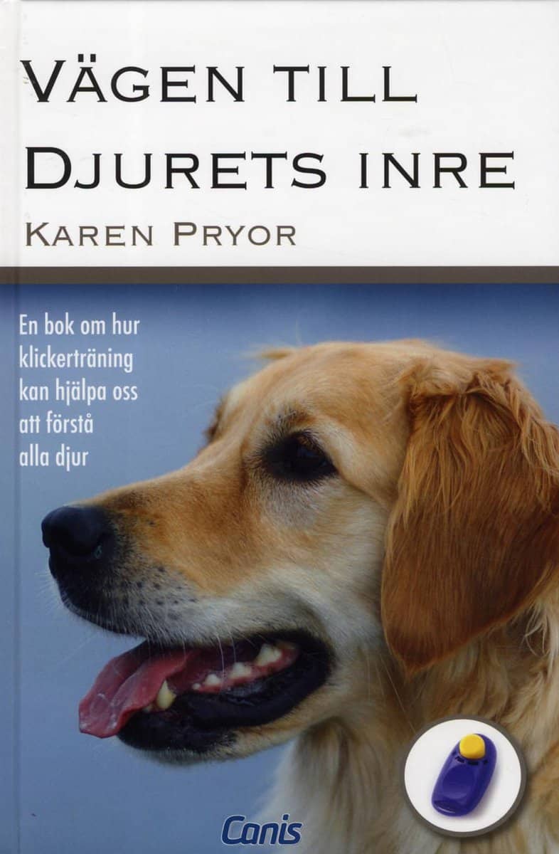 Pryor, Karen | Vägen till djurets inre : Vad klickerträning kan lära oss om alla djur