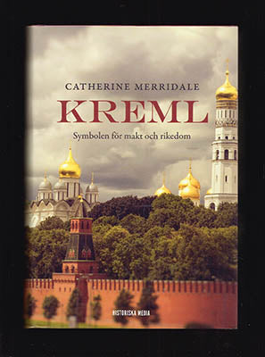 Merridale, Catherine | Kreml : Symbolen för makt och rikedom