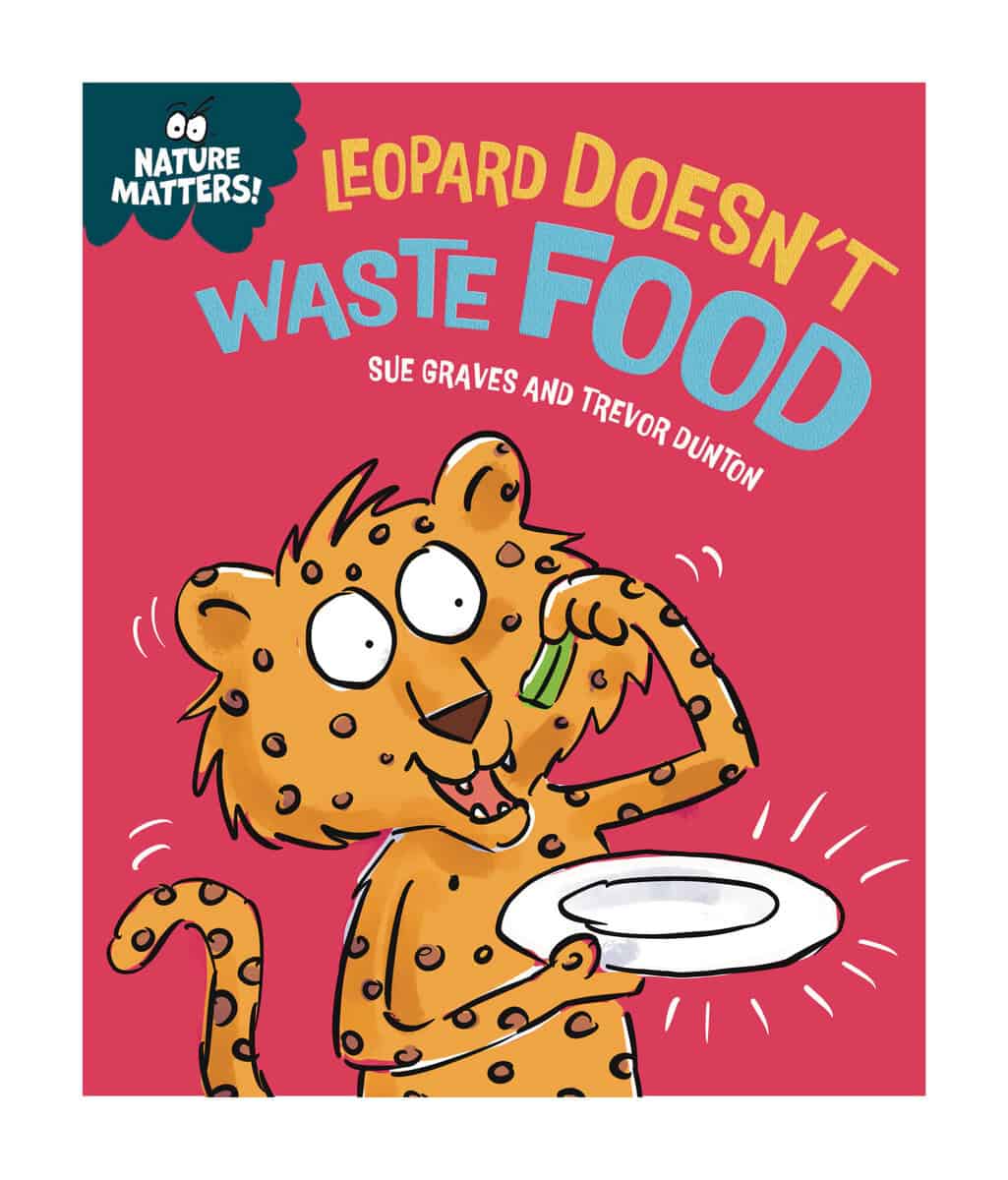 Graves, Sue | Dunton, Trevor | Nature Matters : Leopard Doesn't Waste Food