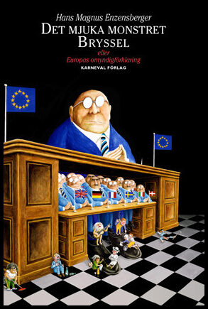 Enzensberger, Hans Magnus | Det mjuka monstret Bryssel : Eller Europas omyndigförklaring