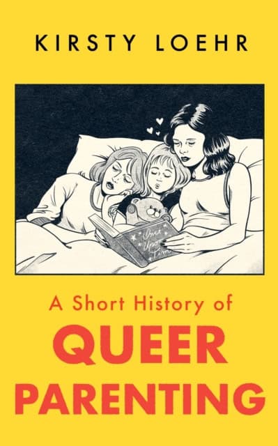 Loehr, Kirsty | A Short History of Queer Parenting