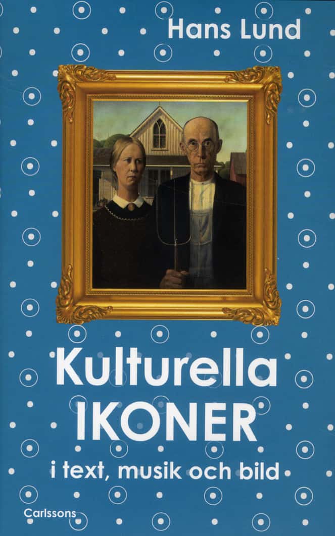 Lund, Hans | Kulturella ikoner : I text, musik och bild