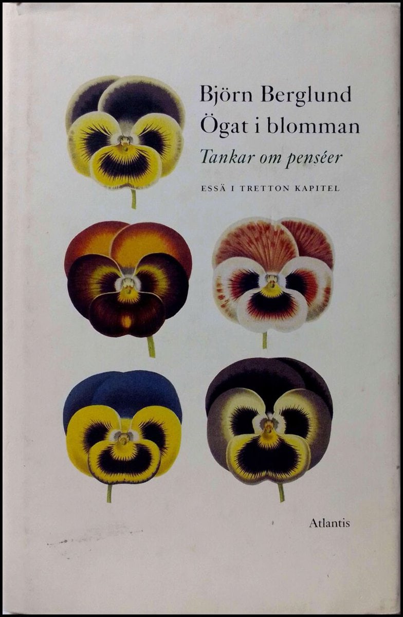 Berglund, Björn | Ögat i blomman : Tankar om penséer : essä i tretton kapitel