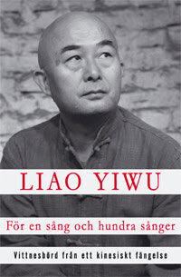 Yiwu, Liao | För en sång och hundra sånger : Vittnesbörd från ett kinesiskt fängelse