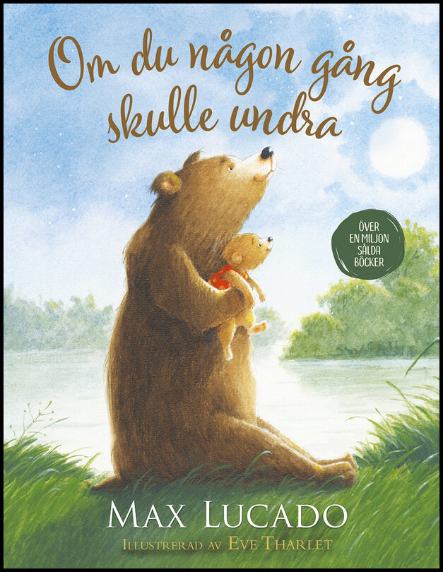 Lucado, Max| Tharlet, Eve | Om du någon gång skulle undra