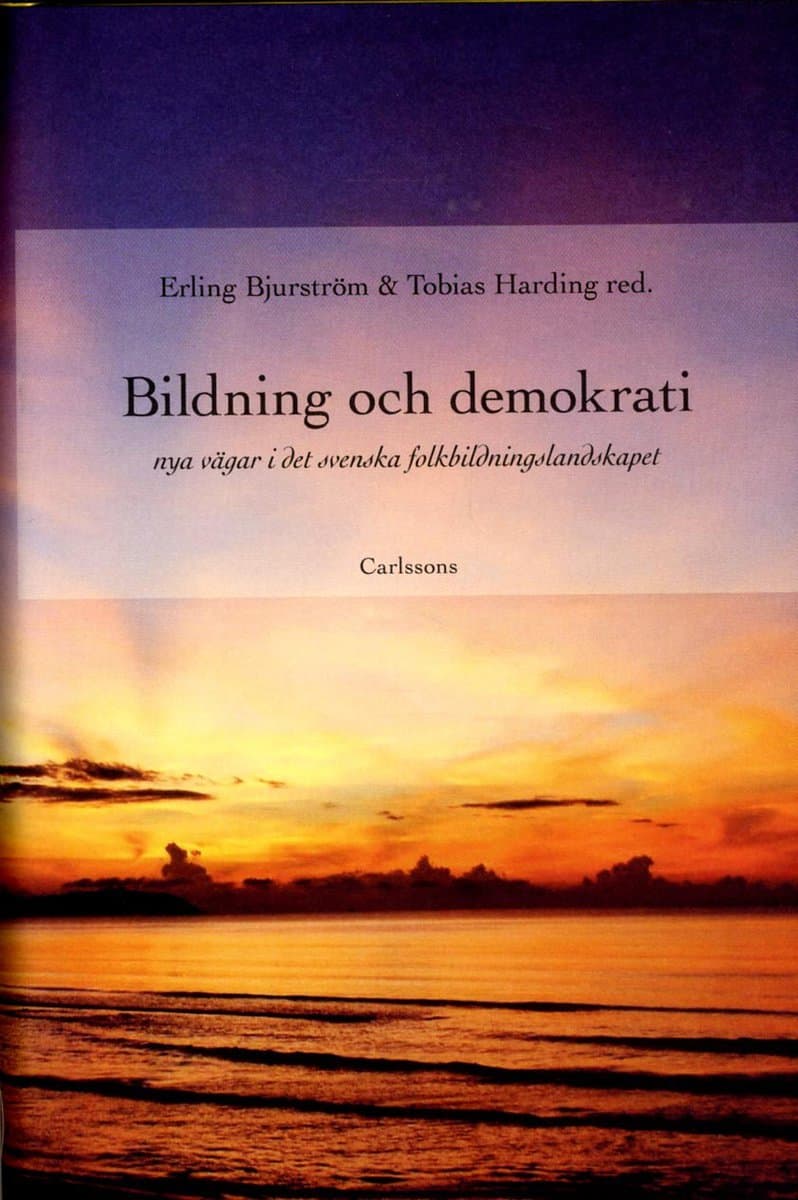 Bjurström, Erling | Falkner, Carin | Gustavsson, Bernt | Harding, Tobias | Nordvall, Henrik | Bildning och demokrati : N...