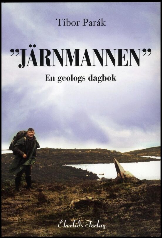 Parák, Tibor | 'Järnmannen' : En geologs dagbok