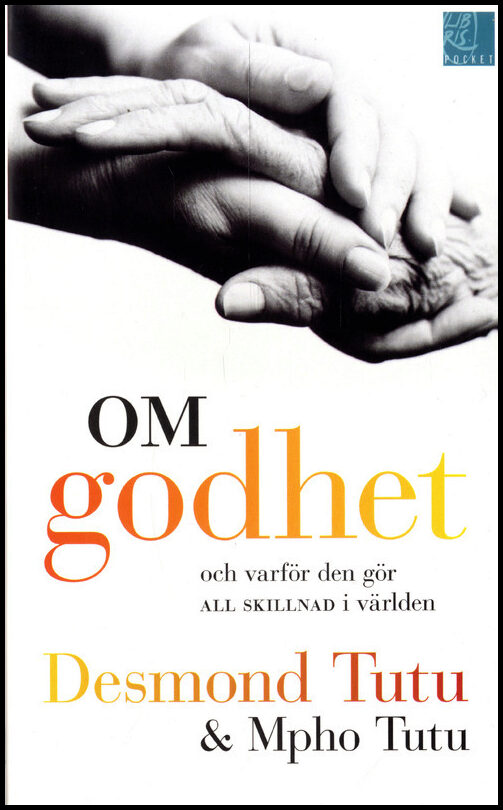 Tutu, Desmond| Tutu, Mpho | Om godhet : Och varför den gör all skillnad i världen