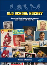 Johansson-Rönnkvist, Ronnie | Old school hockey : Hockeyns historia berättad av spelarna som var med och skrev den. 1
