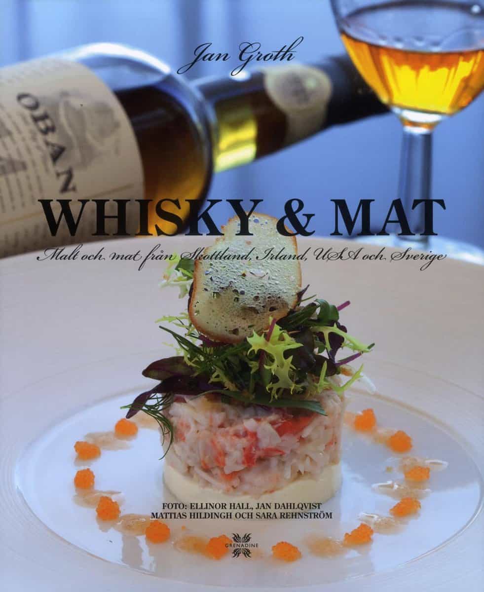 Groth, Jan | Whisky & Mat : Malt och mat från Skottland, Irland, USA och Sverige