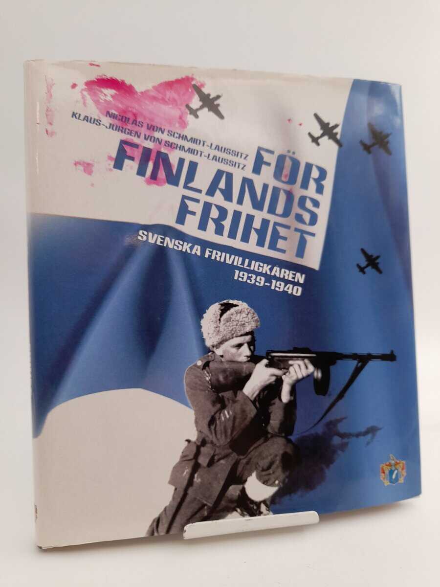 Schmidt-Laussitz, Nicolas von | För Finlands frihet : Svenska frivilligkåren 1939-1940