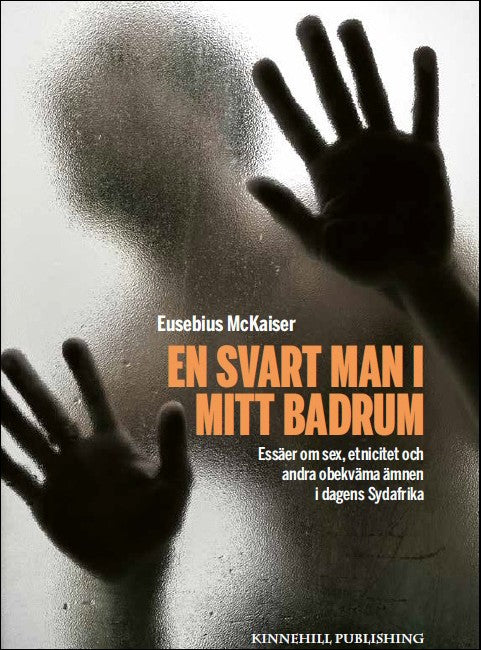 McKaiser, Eusebius | En svart man i mitt badrum : Essäer om sex, etnicitet och andra obekväma ämnen i dagens Sydafrika