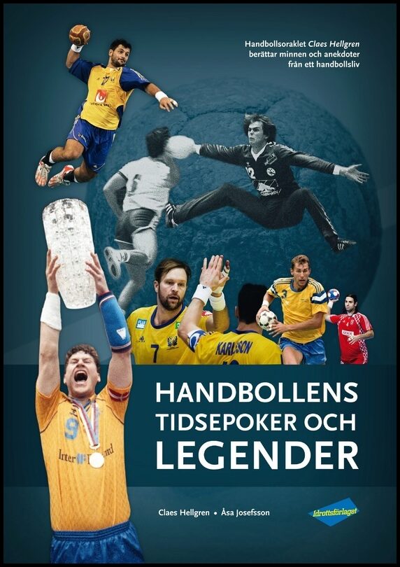 Hellgren, Claes | Josefsson, Åsa | Handbollens tidsepoker och legender