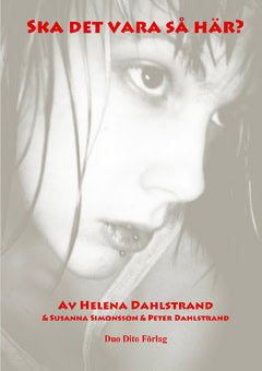 Dahlstrand, Helena | Dahlstrand, Peter | Simonsson, Susanna | Ska det vara så här?