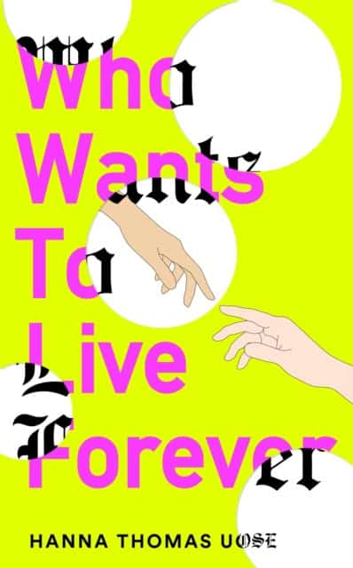 Uose, Hanna Thomas | Who Wants to Live Forever