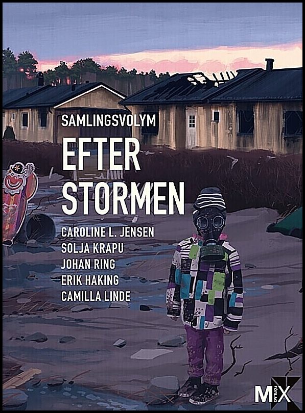 Jensen, Caroline L.| Krapu, Solja| Ring, Johan| Linde, Camilla| Haking, Erik | Efter stormen : Utökad samlingsvolym