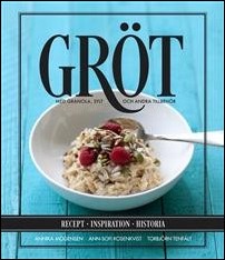 Mogensen, Annika | Gröt : Med granola, sylt och andra tillbehör
