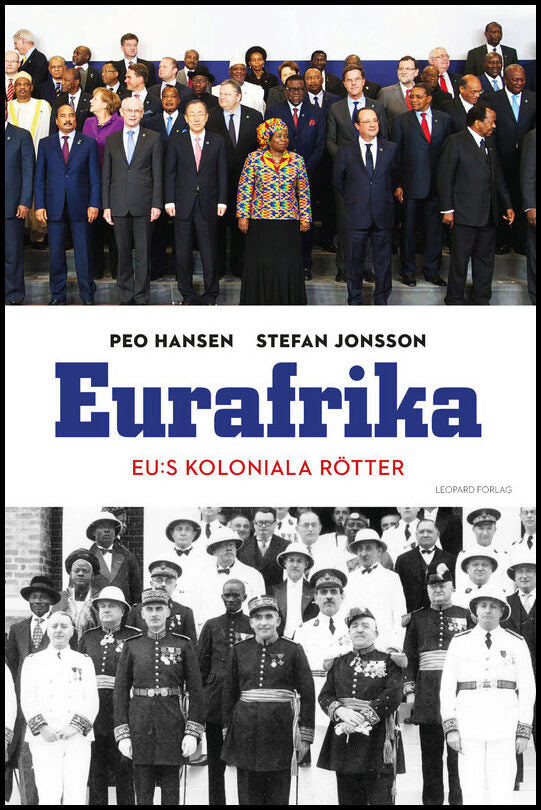Hansen, Peo| Jonsson, Stefan | Eurafrika : EU:s koloniala rötter