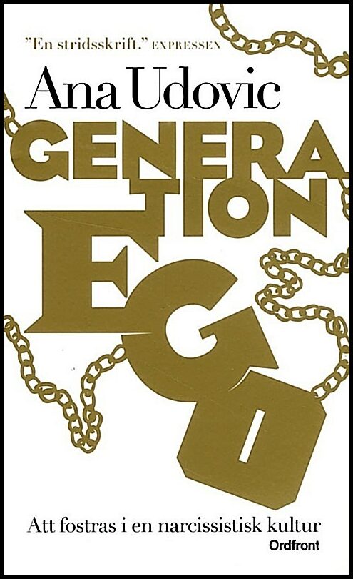 Udovic, Ana | Generation Ego : Att fostras i en narcissistisk kultur