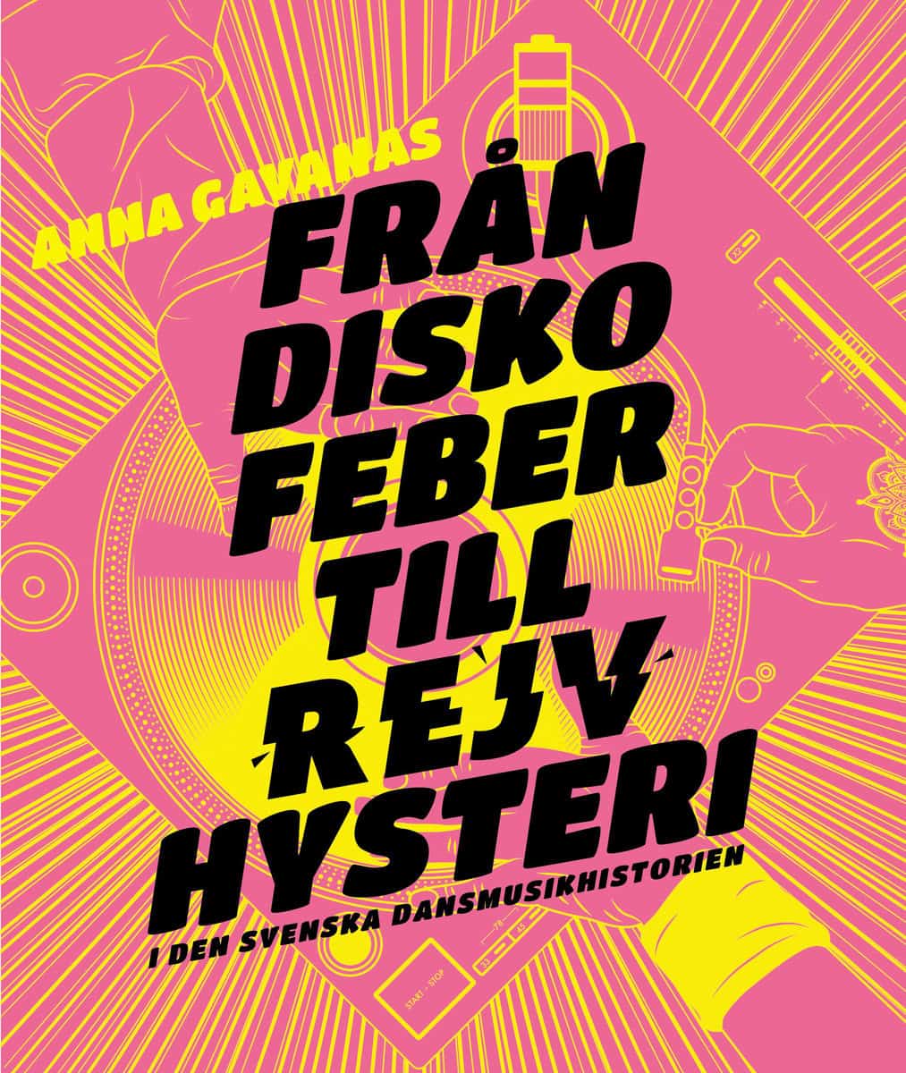 Gavanas, Anna | Från diskofeber till rejvhysteri i den svenska dansmusikhistorien