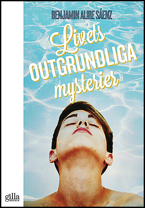 Sáenz, Benjamin Alire | Livets outgrundliga mysterier