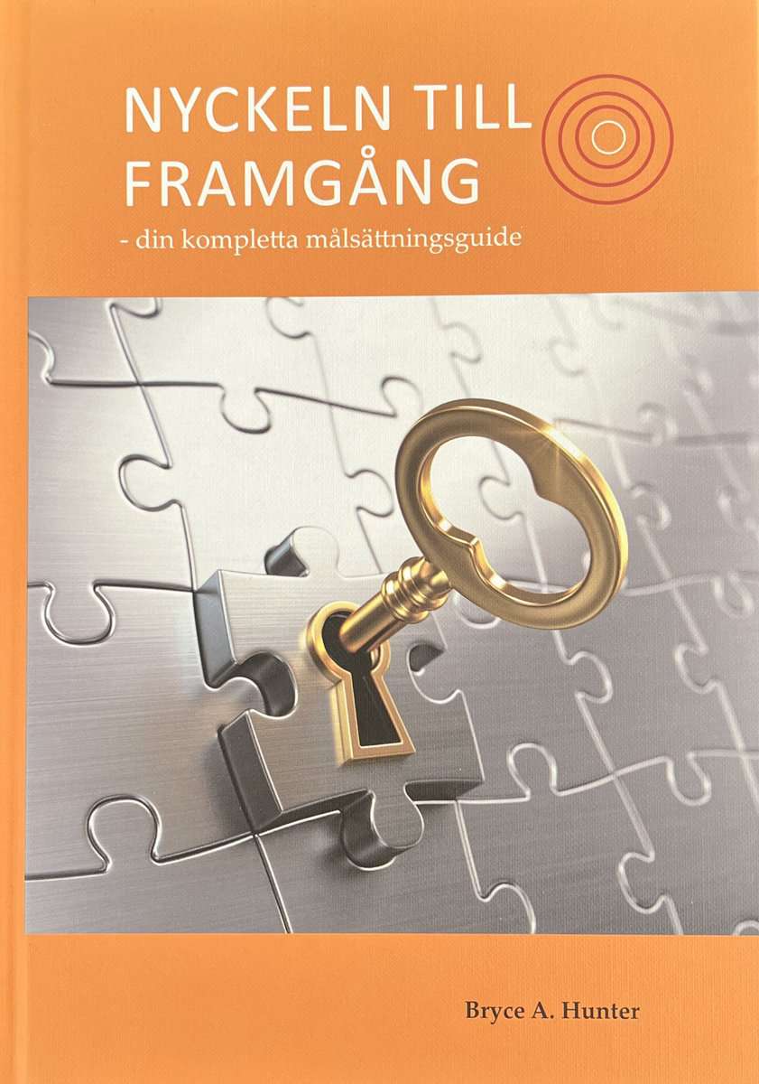 Hunter, Bryce A. | Nyckeln till framgång : Din kompletta målsättningsguide