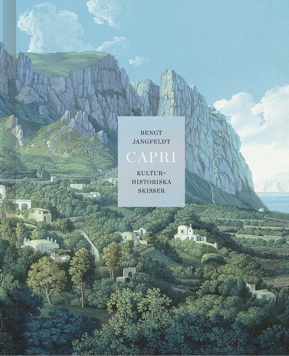 Jangfeldt, Bengt | Capri : Kulturhistoriska skisser