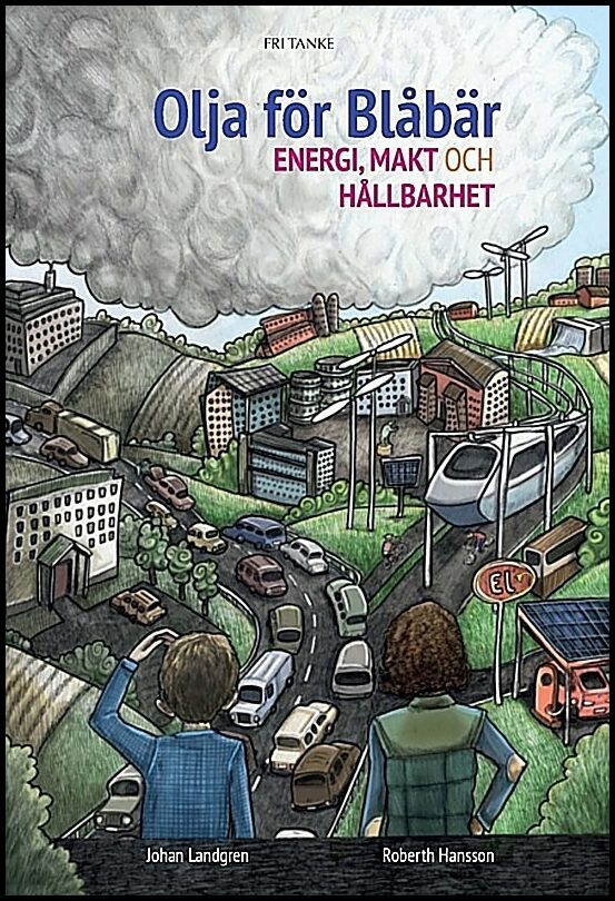 Hansson, Roberth| Landgren, Johan | Olja för blåbär : Energi, makt och hållbarhet