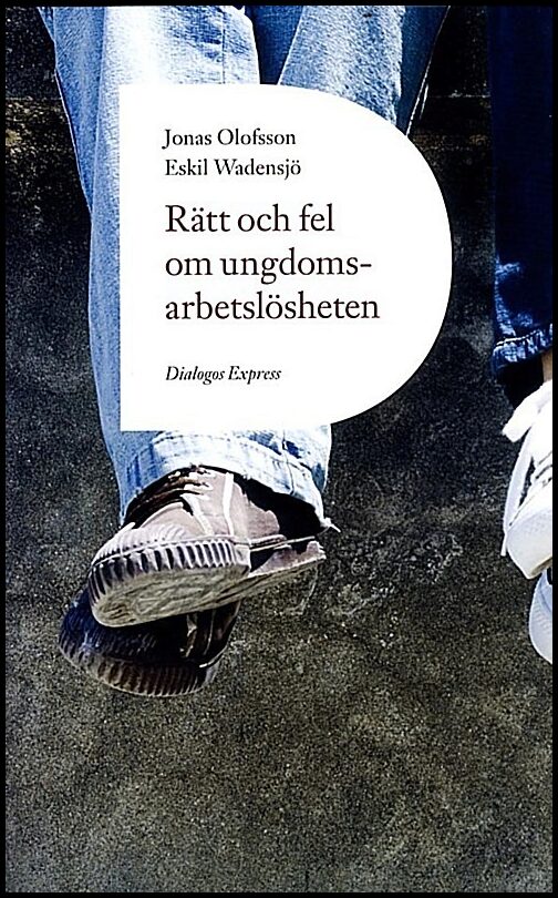 Olofsson, Jonas| Wadensjö, Eskil | Rätt och fel om ungdomsarbetslösheten