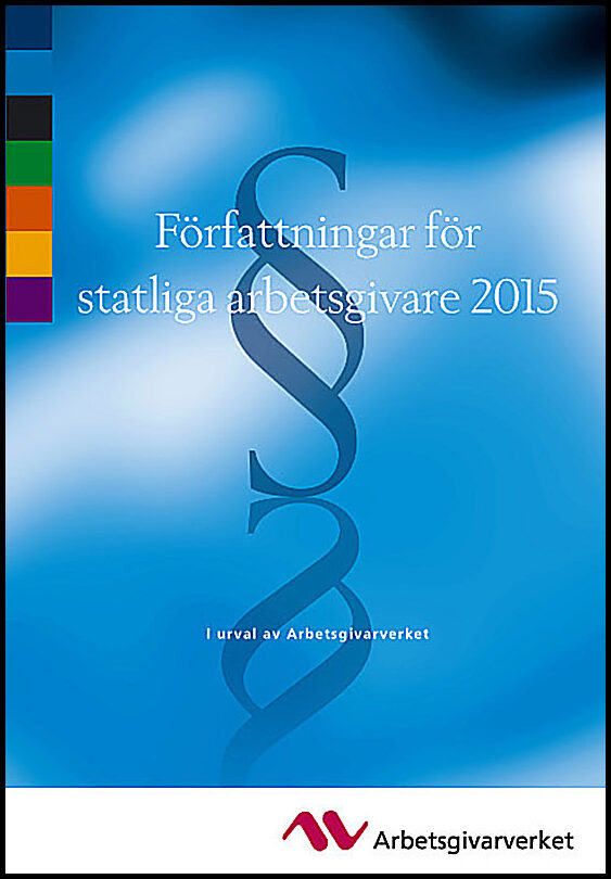 Författningar för statliga arbetsgivare 2015 : I urval av Arbetsgivarverket