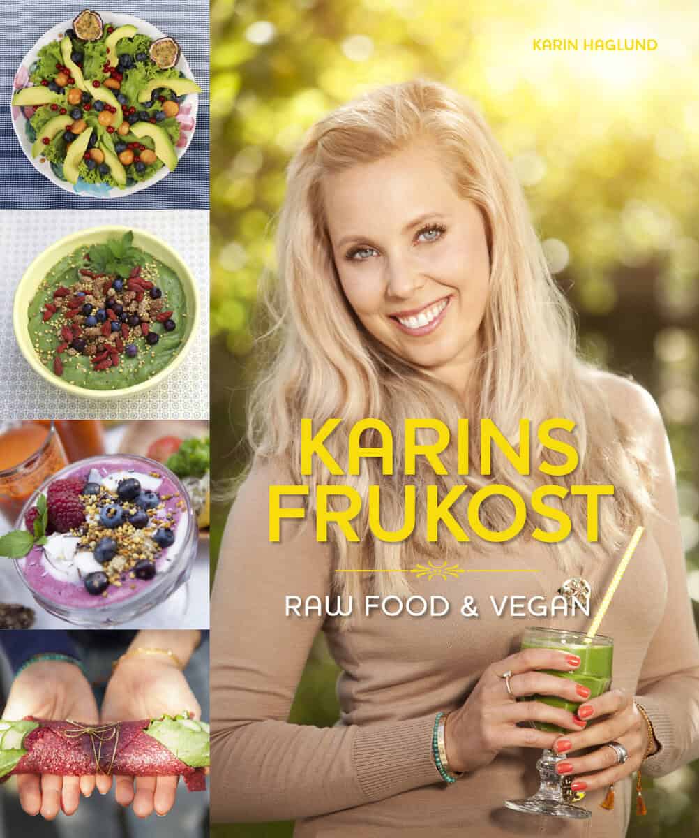 Haglund, Karin | Karins Frukost : Raw food & vegan