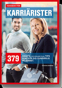 Ekberg, Stefan | Handbok för karriärister : 379 smarta (och ibland fula) tips som gör dig oumbärlig på jobbet