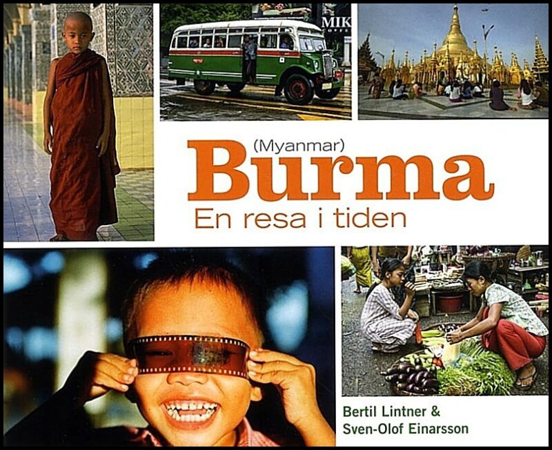 Einarsson, Sven-Olof| Lintner, Bertil | Burma : En resa i tiden