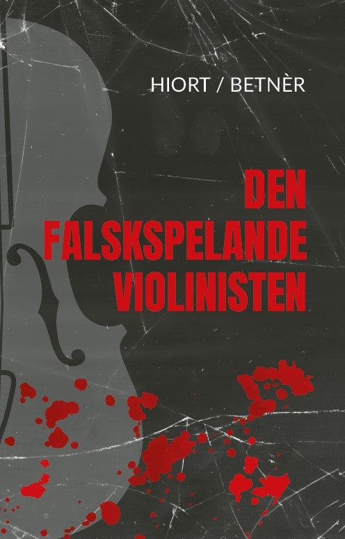Hiort, Bo | Betnér, Rune | Den falskspelande violinisten